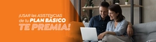 ¡Usar las asistencias de tu Plan Básico te premia!