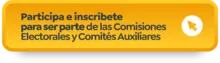 Participa e inscríbete para ser parte de las Comisiones Electorales y Comités Auxiliares