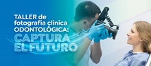 Taller de fotografía clínica: Captura el futuro