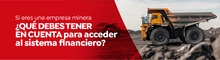 Si eres una empresa minera ¿qué debes tener en cuenta para acceder al sistema financiero?
