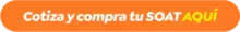 Cotiza y compra tu SOAT AQUÍ