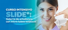 Curso Intensivo SLIDE*: Sistema de ortodoncia con micro tubos estéticos