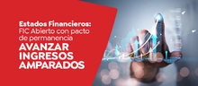 Estados Financieros: FIC Abierto con pacto de permanencia AVANZAR Ingresos Amparados