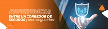 Diferencia entre un Corredor de seguros y una aseguradora