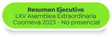 Resumen Ejecutivo  LXV Asamblea Extraordinaria  Coomeva 2023 - No presencial